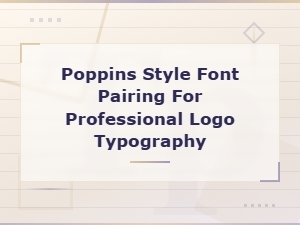 Best Poppins Style Font Pairings for Professional Logo Typography