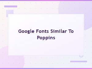 Google Fonts Similar to Poppins for Clean Modern Design