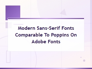 Premium Poppins Alternatives You Can Find on Adobe Fonts